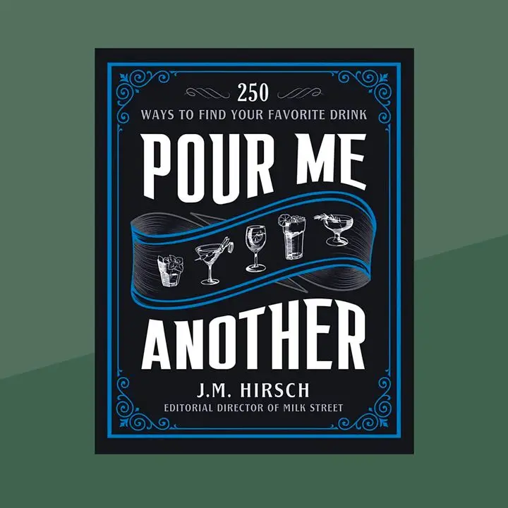Pour Me Another: 250 Ways to Find Your Favorite Drink