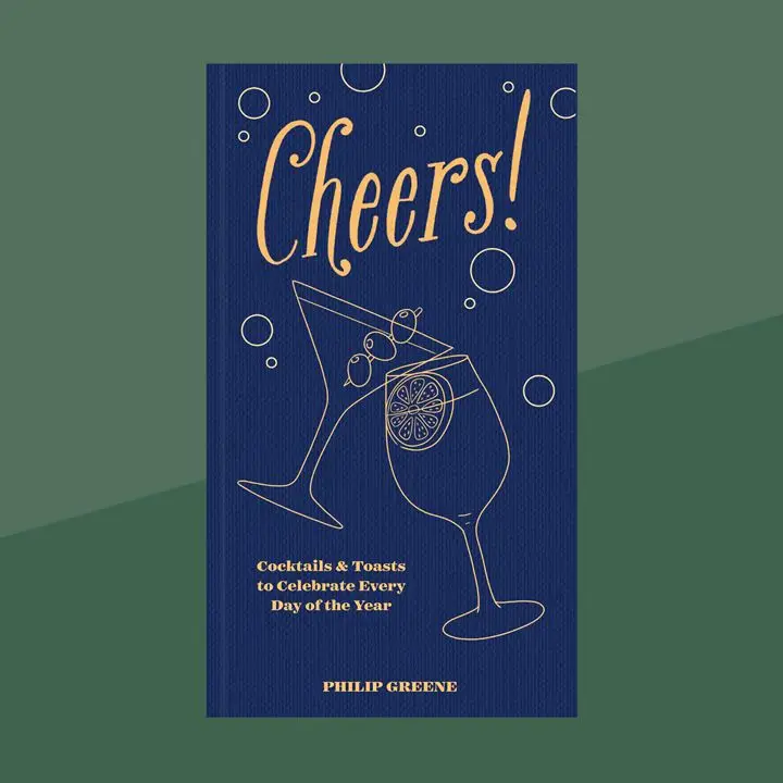 Cheers! Cocktails & Toasts to Celebrate Every Day of the Year