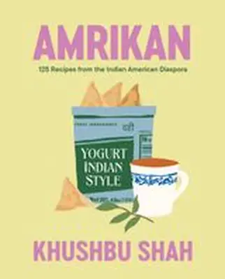 Cover of Amrikan: 125 Recipes from the Indian American Diaspora with yogurt and a mug illustratikon