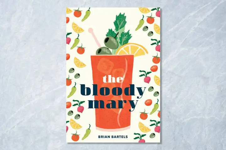 Cover of The Bloody Mary by Brian Bartels featuring a red-orange illustration of a bloody mary garnished with greens, olives and a lemon wedge