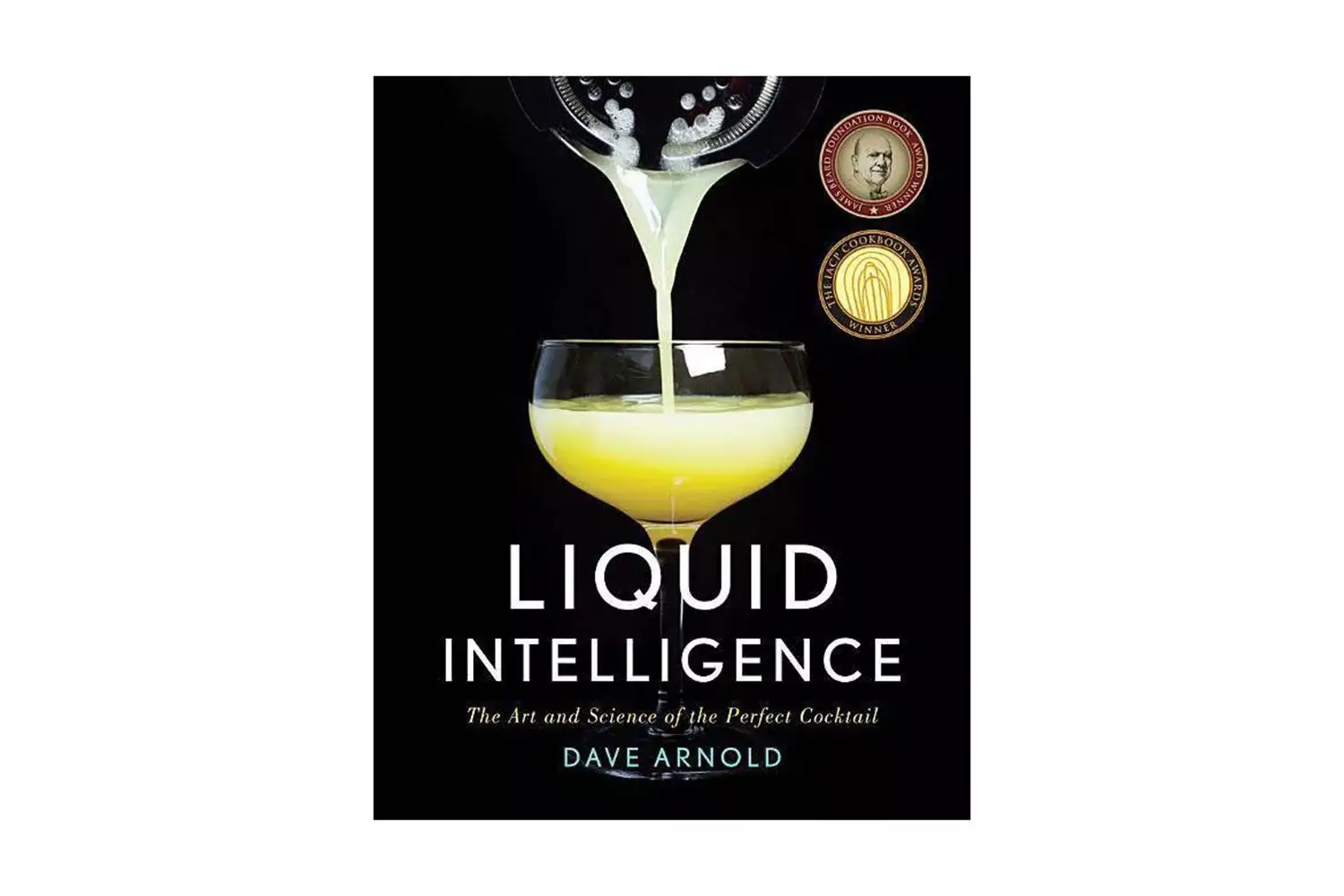 Liquid Intelligence: the Art and Science of the Perfect Cocktail