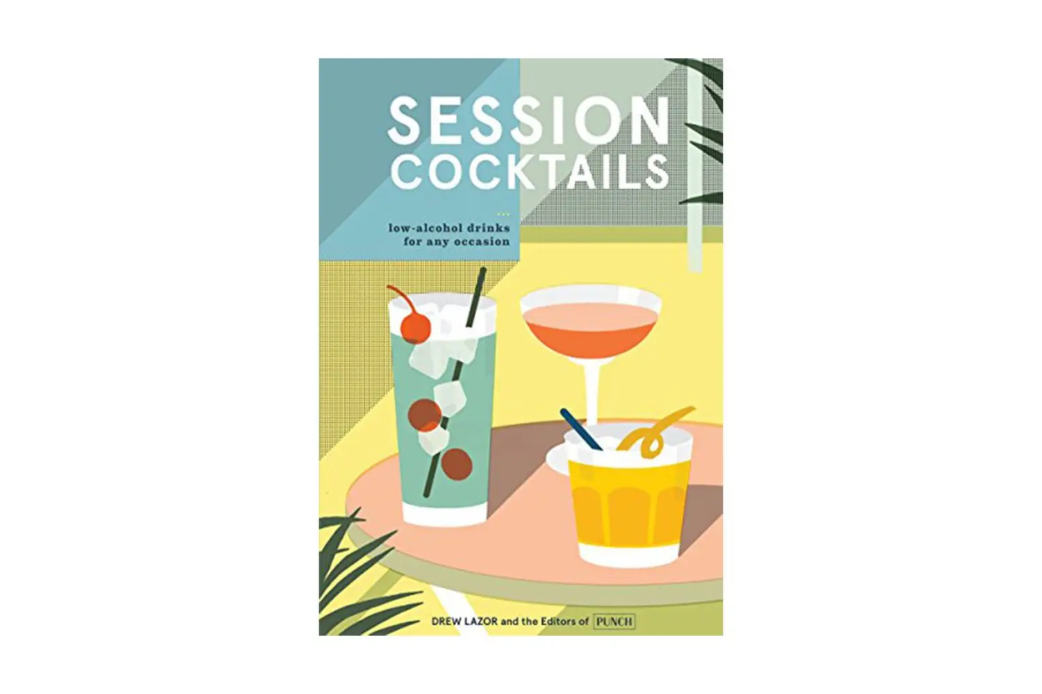 Session Cocktails: Low-Alcohol Drinks for Any Occasion
