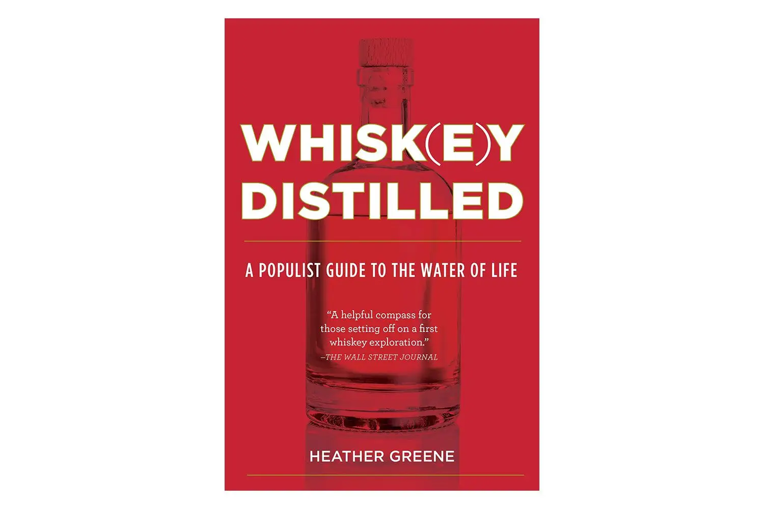 Whiskey Distilled: A Populist Guide to the Water of Life